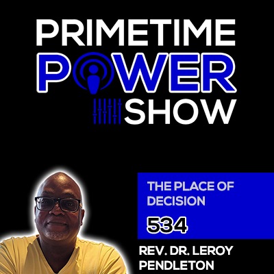 The Place Of Decision - Rev. Dr. Leroy Pendleton